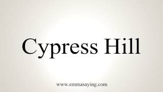 How to Pronounce Cypress Hill [upl. by Gnol]