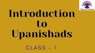 Introduction to Upanishads  Class 1 of 10 [upl. by Suvart805]