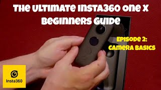 THE ULTIMATE INSTA360 ONE X BEGINNERS GUIDE SERIES Episode 2 Camera Basics [upl. by Anwahsal]