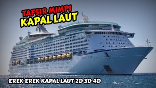 Tafsir Mimpi Kapal Laut amp Erek Erek Kapal Laut 2D 3D 4D [upl. by Kirby]