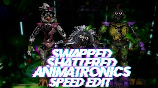 Speed Edit  FNaF  Swapped Shattered Animatronics [upl. by Eelsnia668]