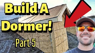 How To Build A Dormer  Part 5 [upl. by Thun623]