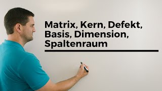 Matrix Kern Defekt Basis Dimension Spaltenraum Beispiel  Mathe by Daniel Jung [upl. by Aiel127]