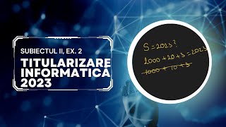 Titularizare Informatica 2023  Subiectul II Problema 2 [upl. by Ttenneb793]