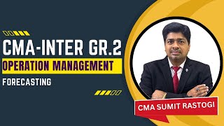 CMAINTER I OPERATIONS MANAGEMENT I DEMAND FORECASTING I BY CMA SUMIT RASTOGI SIR [upl. by Eeliab]