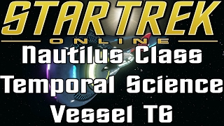 Star Trek Online  Nautilus Class Temporal Science Vessel T6  Review [upl. by Imar]