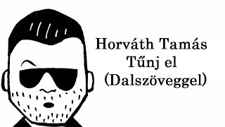 Horváth Tamás  Tűnj el 2016 Dalszöveg [upl. by Collin]