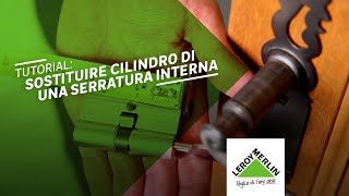 Serratura porta Coma cambiare il cilindro di una serratura interna  Leroy Merlin [upl. by Onaimad]