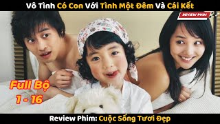 Review Phim VÔ TÌNH CÓ CON VỚI TÌNH MỘT ĐÊM VÀ CÁI KẾT [upl. by Dygall]