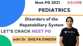 Disorders of the Hepatobiliary System  NEET PG Pediatrics  Target NEET PG 2021  Dr Shilpa Dinesh [upl. by Scholem]