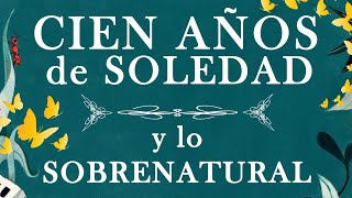 Cien Años de Soledad 🦋📙  21 Hechos Sobrenaturales y Misteriosos en la Obra [upl. by Boyden51]