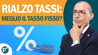 Rialzo Tassi Meglio il Tasso Fisso [upl. by Tibold624]