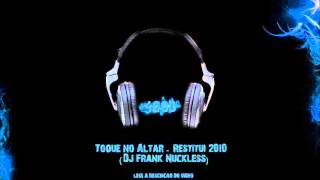 Toque no Altar Restitui 2010 Dj Frank Nuckless [upl. by Eenahc]