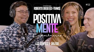 POSITIVAMENTE COM ROBERT DIEGO EXTRANS  EXPERIÊNCIAS 122 [upl. by Lutim]