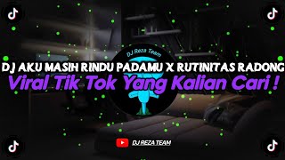 DJ AKU MASIH RINDU PADAMU x RUTINITAS RADONG  DJ MENGEJAR MIMPI YANG LAGI VIRAL TIKTOK TERBARU 2024 [upl. by Annayrb]