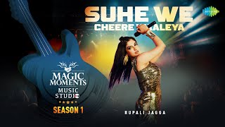 Suhe We Cheere Waliya  Rupali Jagga  Abhijit Vaghani  Magic Moments Music Studio Season 1 [upl. by Enelhtac]