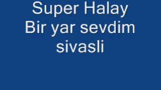 Super Halay  Bir yar sevdim sivasli [upl. by Mathis333]