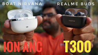 boAt Nirvana Ion ANC VS realme Buds T300 Earbuds ⚡⚡ What to Consider [upl. by Gnuhc]