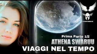 Viaggi nel Tempo – Non sono come ce li raccontano – Prima Parte Athena Swaruu [upl. by Grindlay]