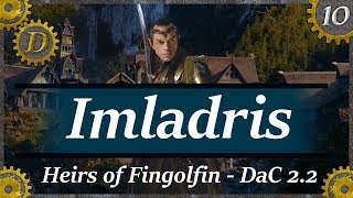 E10 DaC 22 Imladris Heirs of Fingolfin Campaign New Submod Open Beta TATW Divide and Conquer 22 [upl. by Olfe308]