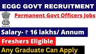 ECGC PO PERMANENT GOVT VACANCY 2024  SALARY 16 LAKH  ANY GRADUATE  APPLY ALL INDIA [upl. by Volding283]