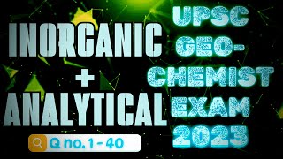 UPSC GEOCHEMIST 2023 PRELIMS PAPER SOLUTION ‖ INORGANIC amp ANALYTICAL Chemistry ‖ Detail Explanation [upl. by Nerej]