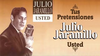 Tus Pretensiones  Julio Jaramillo  Boleros [upl. by Gnaht764]