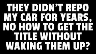 HOW TO GET MY CAR TITLE IF FINANCE COMPANY HASNT REPOSSESSED MY CAR AND ITS BEEN YEARS [upl. by Kirstyn680]