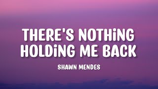 Shawn Mendes  Theres Nothing Holding Me Back Lyrics [upl. by Bust528]