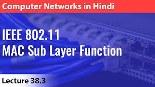 Lecture 383 IEEE 80211 MAC Sub Layer Functions  Computer Networks [upl. by Tami923]