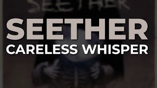 Seether  Careless Whisper Official Audio [upl. by Abram]