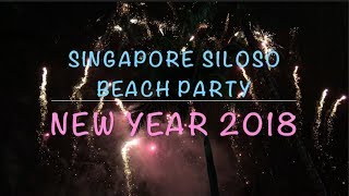 Siloso Beach Party Singapore 2018  New Year Countdown amp Fireworks [upl. by Bander460]