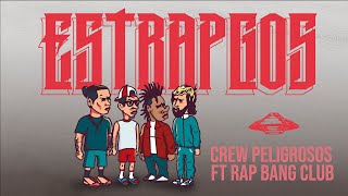 ESTRAPGOS  CREW PELIGROSOS FEAT RAP BANG CLUB [upl. by Dahsra]