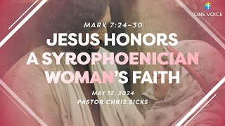 Sermon  Jesus Honors a Syrophoenician Woman’s Faith  Mark 724–30 51224 [upl. by Hulbert]