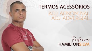 TERMOS ACESSÓRIOS ADJ ADNOMINAL E ADVERBIAL AULA 5 [upl. by Sedrul]