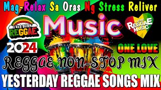 Best 100 Relaxing Reggae Songs 2024 ✨ Reggae Remix Nonstop For Lovers Only Love Songs 🌾 OPM Trend [upl. by Lepine]