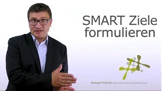 Ziele formulieren nach dem SMART  Prinzip I Verkaufstrainer Michael Fridrich [upl. by Ronnoc501]