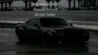 Rao Sahab Drill  Bass Boosted  Slowed  Reverb  Vkey  Sdee  Elvish Yadav [upl. by Nehtan]