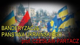 NA ŻYWO Banderyzacja państwa ukraińskiego  prof Czesław Partacz [upl. by Yracaz815]