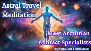 Astral Travel Guided Meditation  Arcturian Sound Healing  CE5 Meditation  Light Language [upl. by Keithley]