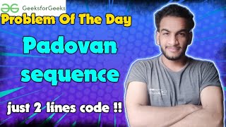 Padovan sequence  gfg potd  13062024  GFG Problem of the day [upl. by Aneala]