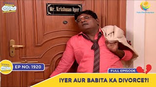 Ep 1920  Iyer Aur Babita Ka Divorce  Taarak Mehta Ka Ooltah Chashmah  Full Episode  तारक मेहता [upl. by Sirhc]