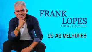 FRANK LOPES  SÓ AS MELHORES  CD NOVO 2024 NASCI PRA TE AMAR  AS MELHORES SERESTAS [upl. by Berard]