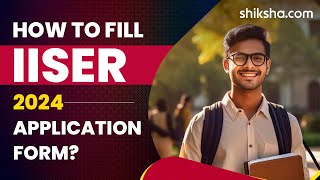 How to Fill IISER Entrance Exam 2024 Application form [upl. by Aikahc798]