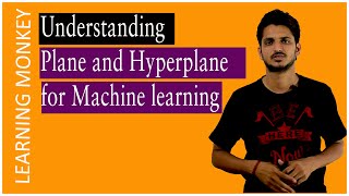 Understanding Plane and Hyperplane for Machine Learning with an Example Lesson 6 Machine Learning [upl. by Tuorah81]