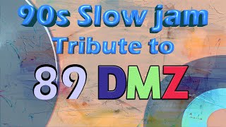 90s Slow jam 01 A TRIBUTE TO 89 DMZ [upl. by Aneehsal]