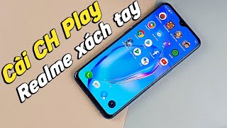 Cách cài CH Play cho máy Realme xách tay Realme X Lite Q X X2 X2 Pro [upl. by Regnij]