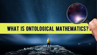 What Is Ontological Mathematics [upl. by Plossl]