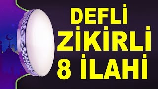 8 DEFLİ İLAHİ  8 İLAHİ SANATÇISINDAN DEFLİ ZİKİRLİ SEÇME İLAHİLER [upl. by Zumstein]