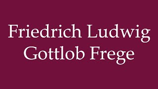 How to Pronounce Friedrich Ludwig Gottlob Frege Correctly in German [upl. by Okir]